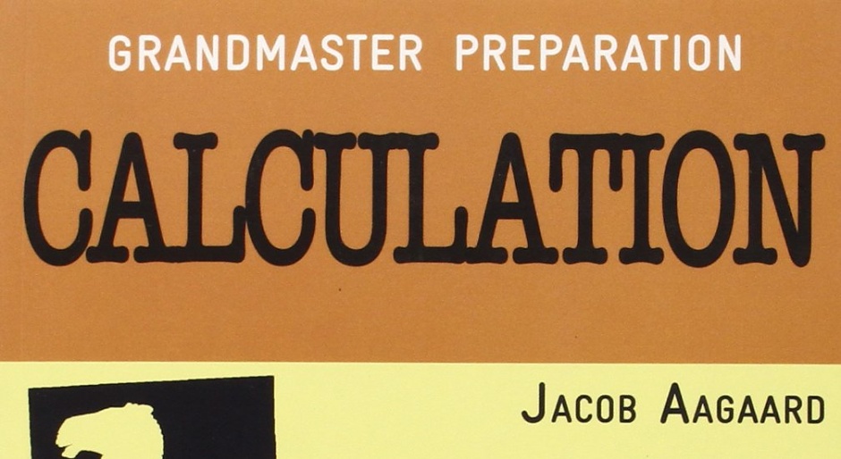 Grandmaster Preparation – Calculation de Jacob Aagaard